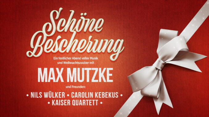 „Schöne Bescherung“ – Ein festlicher Abend mit Max Mutzke